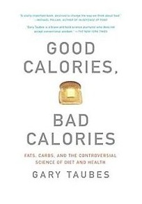 Book cover of Gary Taubes' "Good Calories, Bad Calories"