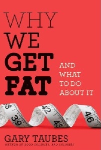 Book cover for Gary Taubes' "WHy We Get Fat"